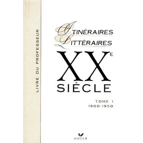 Itinéraires Littéraires 20eme Siècle Tome 1 Livre Du Professeur