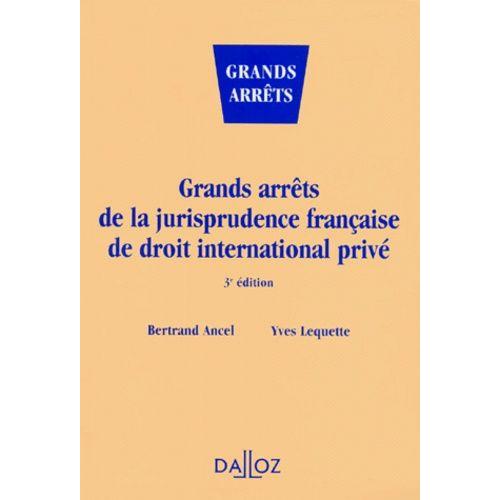 Grands Arrets De La Jurisprudence Francaise De Droit International Prive - 3ème Édition 1998