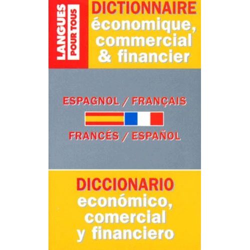 Dictionnaire De L'espagnol Économique, Commercial Et Financier - Espagnol-Français, Français-Espagnol