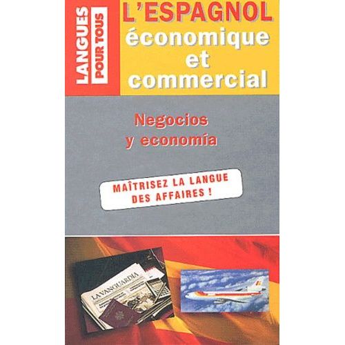 L'espagnol Économique Et Commercial - 20 Dossiers Sur La Langue Des Affaires