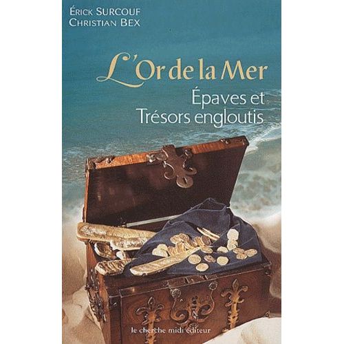 L'or De La Mer - Epaves Et Trésors Engloutis