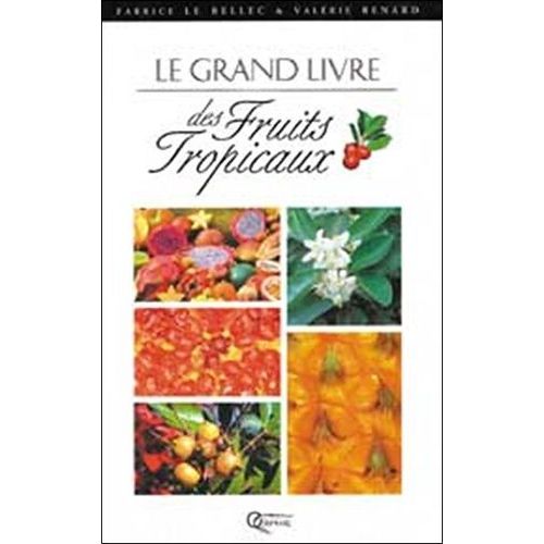 Le Grand Livre Des Fruits Tropicaux
