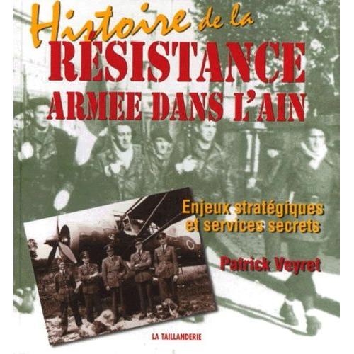 Histoire De La Resistance Dans L'ain - Enjeux Stratégiques Et Services Secrets