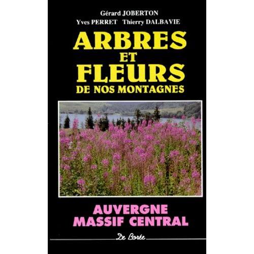 Arbres Et Fleurs De Nos Montagnes - Massif Central