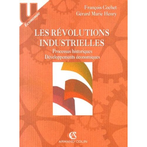 Les Revolutions Industrielles - Processus Historiques, Développements Économiques