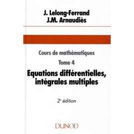 Cours De Mathemathiques - Tome 4, Equations Différentielles, Intégrales Multiples, 2ème Édition