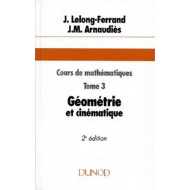 Cours De Mathematiques. Tome 3, Géométrie Et Cinématique, 2ème Édition