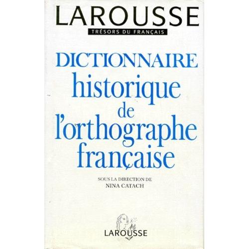 Dictionnaire Historique De L'orthographe Française