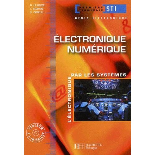 Electronique Numérique 1ère/Terminale Sti - L'électronique Par Les Systèmes, Avec Cd-Rom