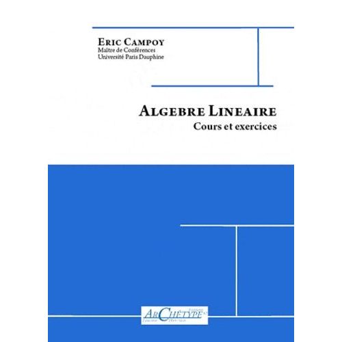 Algèbre Linéaire - Cours Et Exercices