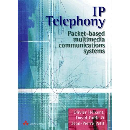 Ip Telephony - Packet-Based Multimedia Communications Systems