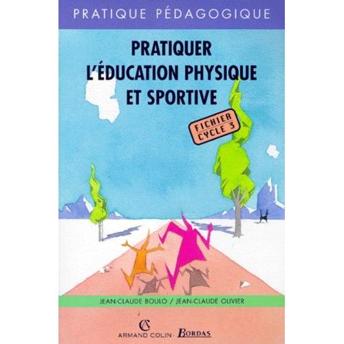 Pratiquer L'education Physique Et Sportive - Fichier Cycle 3