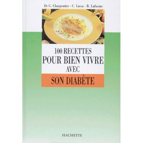 100 Recettes Pour Bien Vivre Avec Son Diabète