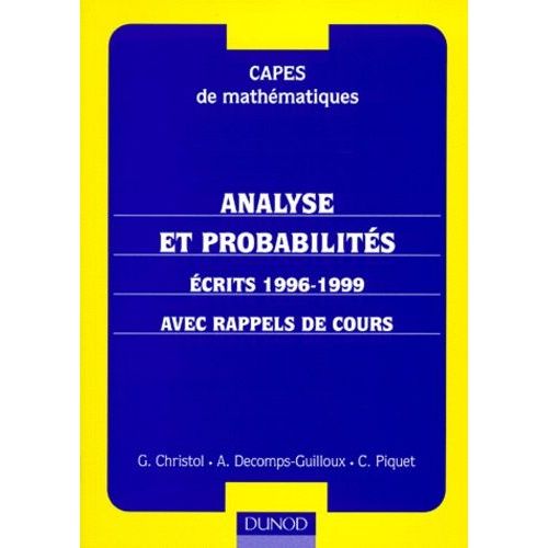 Mathematiques Capes Analyse Et Probabilites - Ecrits 1996-1999, Avec Rappels De Cours
