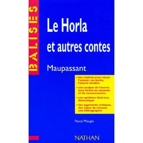 Le Horla", Guy De Maupassant - Des Repères Pour Situer L'auteur, Ses Écrits, L'oeuvre Étudiée