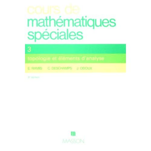 Cours De Mathematiques Speciales - Tome 3, Topologie Et Éléments D'analyse, 3ème Édition