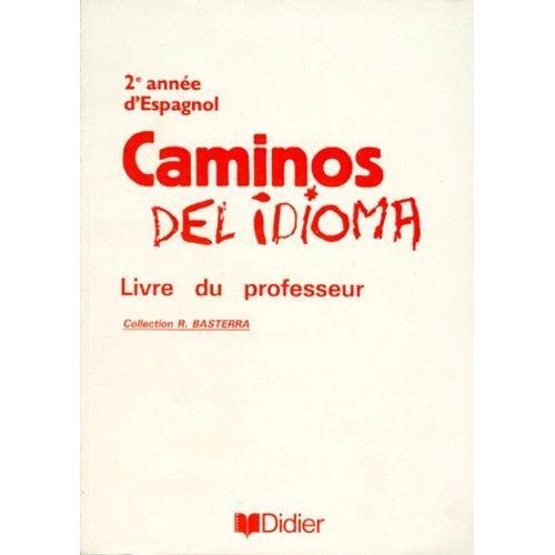 Espagnol 2eme Annee Caminos Del Idioma - Livre Du Professeur