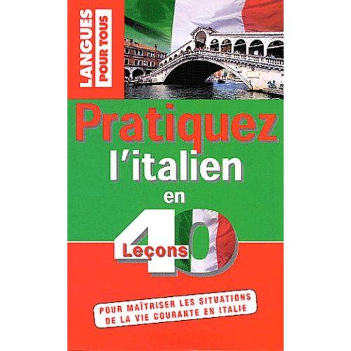 Pratiquez L'italien En 40 Leçons