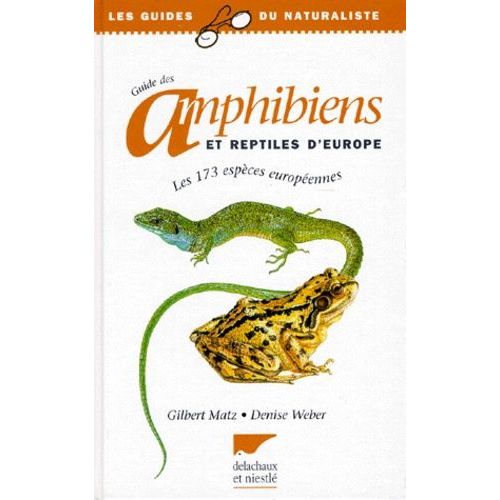 Guide Des Amphibiens Et Reptiles D'europe - Les 173 Espèces Européennes