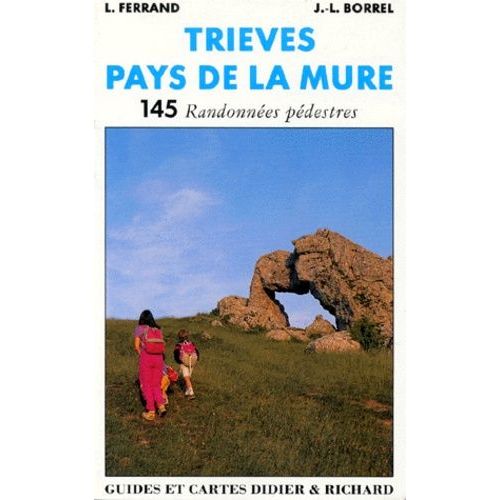Trieves Pays De La Mure - Entre Vercors Et Ecrins, 145 Randonnées Pédestres