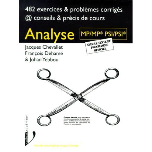 Analyse Mp/Mp*/Psi/Psi*. 482 Exercices Corrigés, Conseils & Précis De Cours