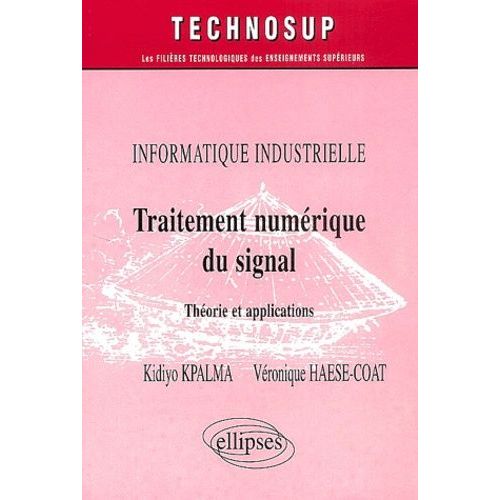 Traitement Numérique Du Signal - Théorie Et Applications