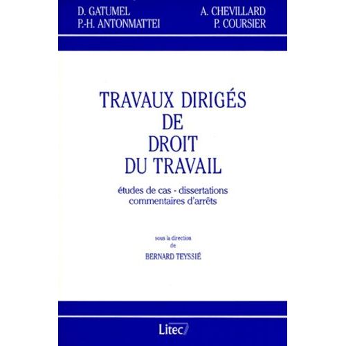 Travaux Diriges De Droit Du Travail - Etudes De Cas, Dissertations, Commentaires D'arrêts