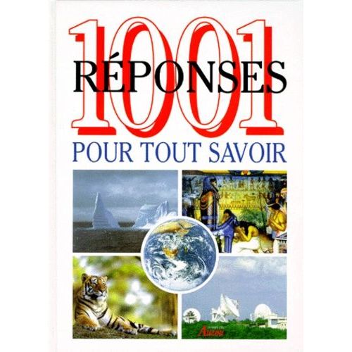 1001 Réponses Pour Tout Savoir - La Vie Sur Terre, Les Sciences De La Nature, Les Hommes Et Leurs Terres