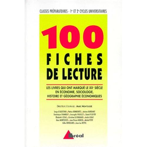 100 Fiches De Lecture - Les Livres Qui Ont Marqué Le Xxème Siècle En Économie, Sociologie, Histoire Et Géographie Économiques