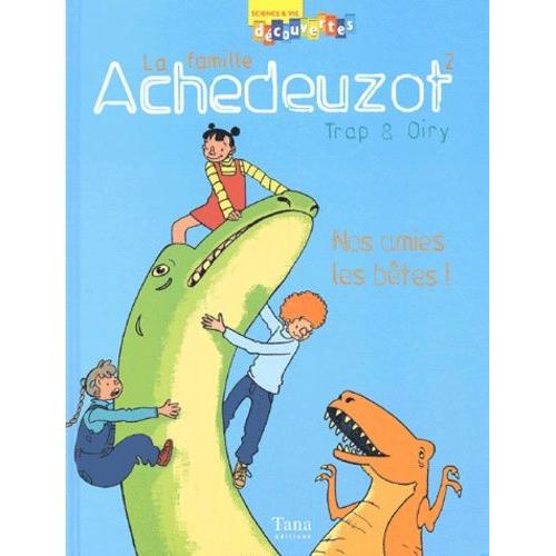 La Famille Achedeuzot Tome 2 : Nos Amies Les Bêtes !