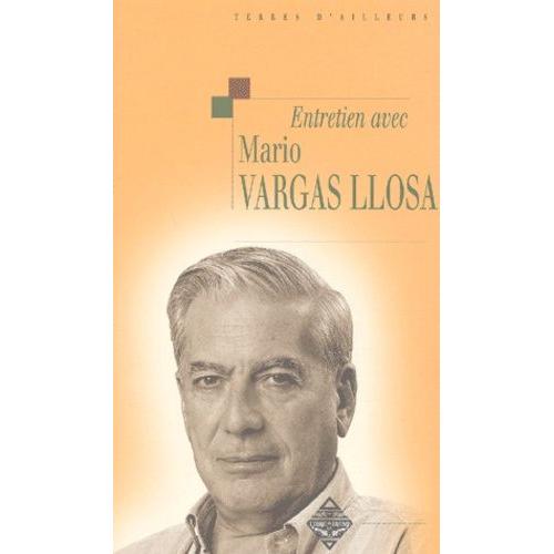 Entretien Avec Mario Vargas Llosa Suivi De Ma Parente D'arequipa