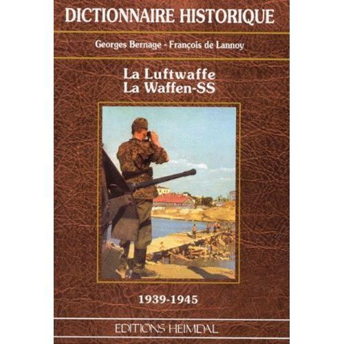 La Luftwaffe - La Waffen-Ss 1939-1945 - Dictionnaire Historique