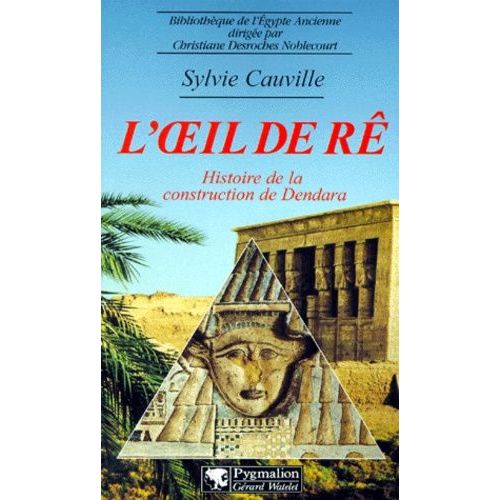 L'oeil De Re - Histoire De La Construction De Dendara
