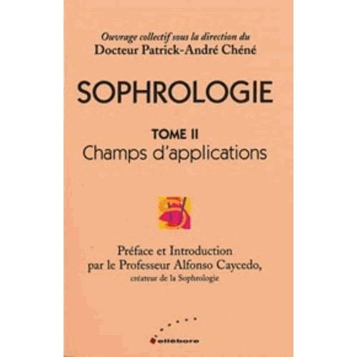 Sophrologie - Tome 2, Champs D'application En Sophrologie Caycédienne