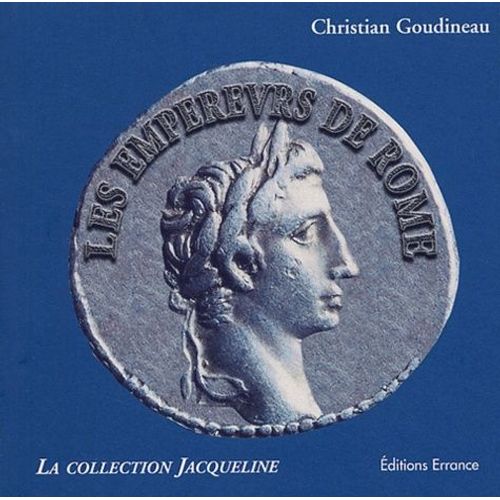 Les Empereurs De Rome D'auguste À La Tétrarchie - Trois Siècles De Portraits