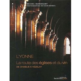 L'yonne. La Route Des Églises Et Du Vin. De Chablis À Vézelay