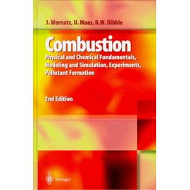 Combustion - Physical And Chemical Fundamentals, Modeling And Simulation, Experiments, Polluant Formation, 2nd Edition