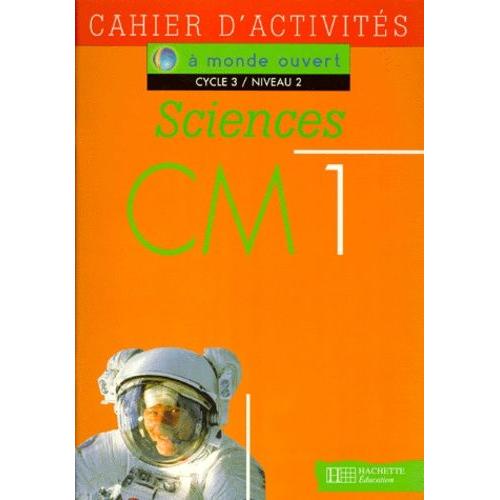 Sciences Cm1 Cycle 3 Niveau 2. Cahier D'activité