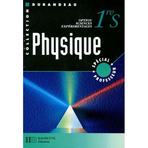 Physique 1ere S Option Sciences Experimentales - Spécial Professeur