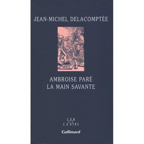Ambroise Paré - La Main Savante