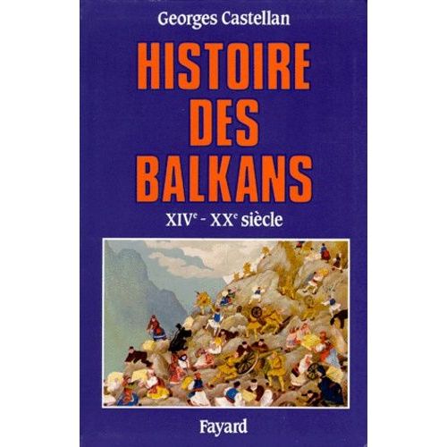Histoire Des Balkans - Xivème-Xxème Siècle