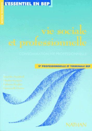 Vie Sociale Et Professionnelle - Consommation-Vie Professionnelle, 2e Professionnelle Et Terminale Bep