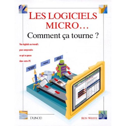 Les Logiciels Micro - Comment Ça Tourne ?