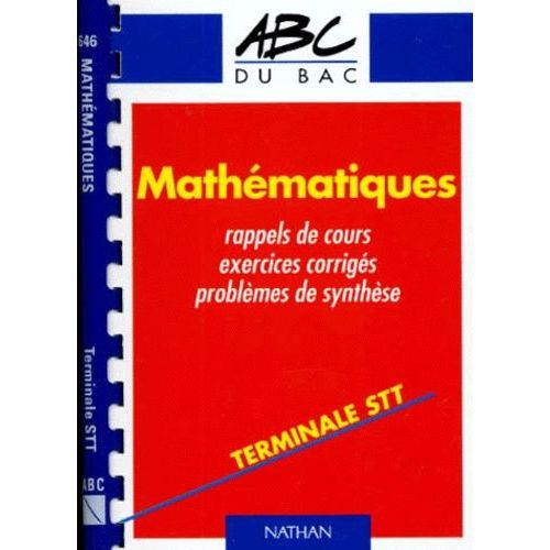 Mathématiques Terminale Stt - Rappels De Cours, Exercices Corrigés, Problèmes De Synthèse
