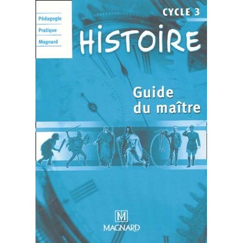 Histoire Cycle 3 - Guide Du Maître