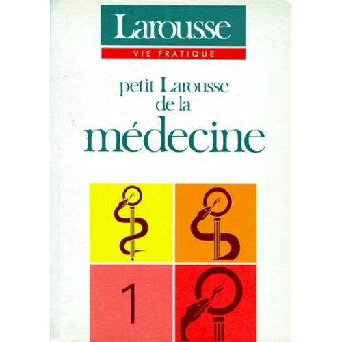 Petite Larousse De La Médecine - Tome 1