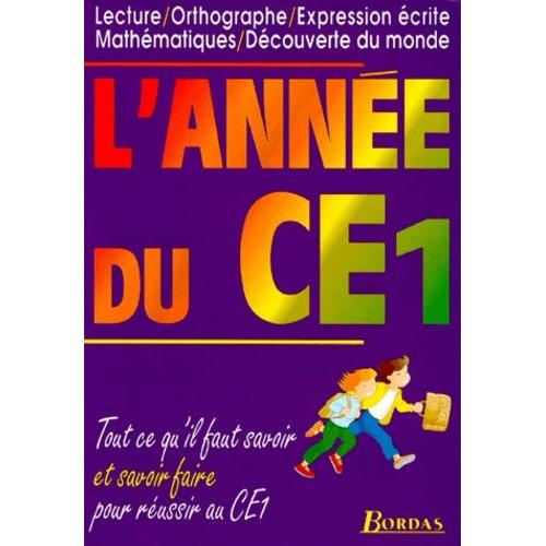 L'annee Du Ce1 - Lecture, Orthographe, Expression Écrite, Mathématiques, Découverte Du Monde