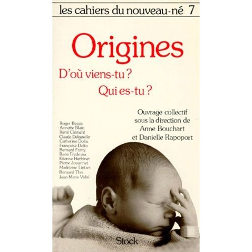 Les Cahiers Du Nouveau-Né Tome 7 : Les Origines - D'où Viens-Tu ? Qui Es-Tu ?