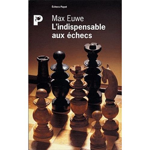 L'indispensable Aux Échecs