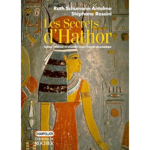 Les Secrets D'athor - Amour, Érotisme Et Sexualité Dans L'egypte Pharaonique